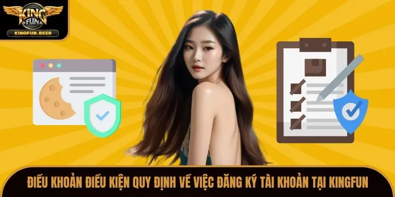 Điều khoản điều kiện quy định về việc đăng ký tài khoản tại Kingfun