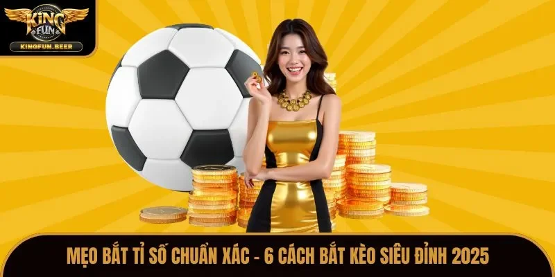 mẹo bắt tỉ số chuẩn