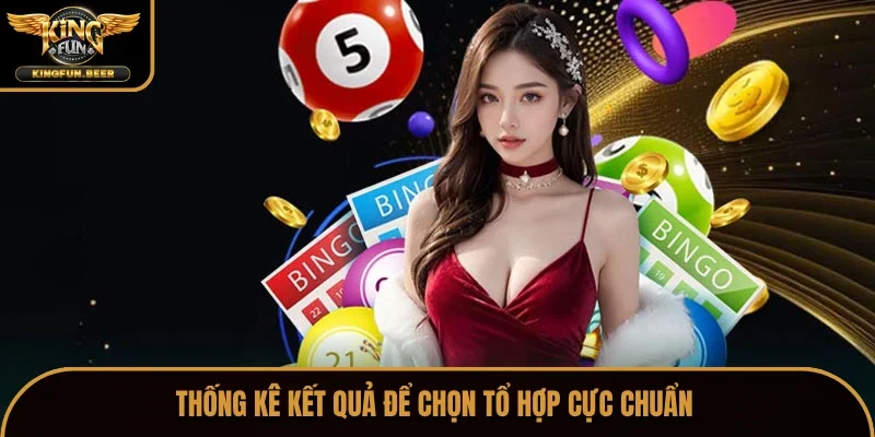 Thống kê kết quả để chọn tổ hợp cực chuẩn